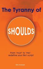 The Tyranny of Shoulds