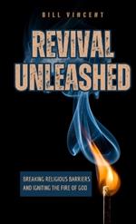 Revival Unleashed: Breaking Religious Barriers and Igniting the Fire of God
