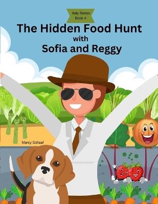 The Hidden Food Hunt with Sofia and Reggy - Marcy Schaaf - cover