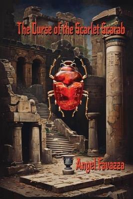 Curse of the Scarlet Scarab - Angel Favazza - cover