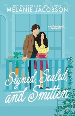 Signed, Sealed, and Smitten: a whimsical romance - Melanie Jacobson - cover
