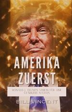 Amerika Zuerst: Donald J. Trumps Vision für eine Stärkere Nation