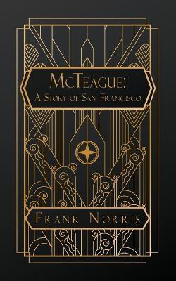 McTeague: A Story of San Francisco - Frank Norris - cover