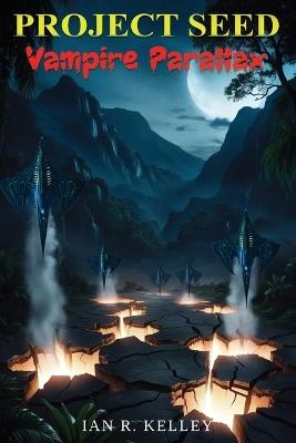 PROECT SEED Vampire Parallax - Ian R Kelley - cover