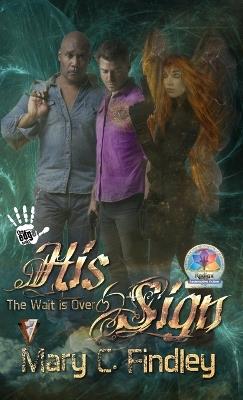 His Sign: The Wait Is Over: A Serial Paranormal Urban Fantasy - Mary C Findley - cover