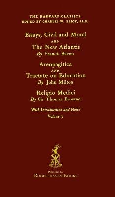 The Harvard Classics: Volume 3 - Francis Bacon, John Milton, and Thomas Browne (Rogershaven Facsimile Edition) - cover
