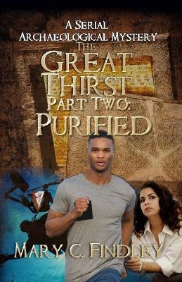 The Great Thirst Part Two: Purified: A Serial Archaeological Mystery - Mary C Findley - cover