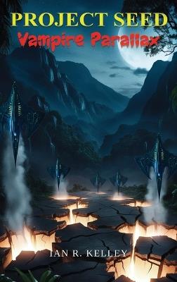 PROJECT SEED Vampire Parallax - Ian R Kelley - cover