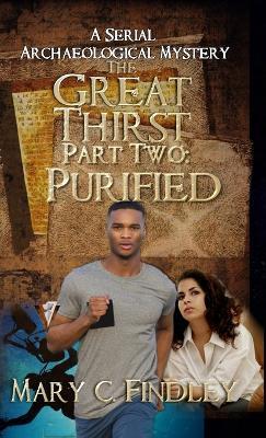 The Great Thirst Part Two: Purified: A Serial Archaeological Mystery - Mary C Findley - cover