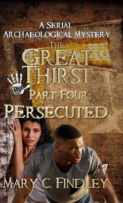 The Great Thirst Part Four: A Serial Archaeological Mystery - Mary C Findley - cover