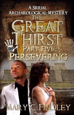 The Great Thirst Part Five: A Serial Archaeological Mystery - Mary C Findley - cover