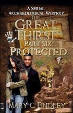 The Great Thirst Part Six: A Serial Archaeological Mystery