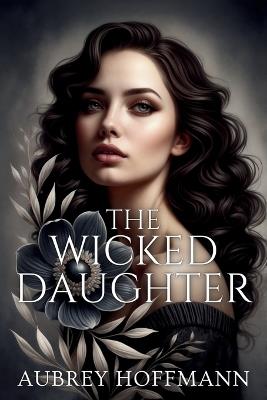 The Wicked Daughter - Aubrey Hoffmann - cover