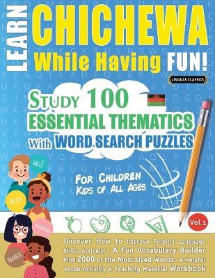 Learn Chichewa While Having Fun! - For Children: Kids of All Ages - Study 100 Essential Thematics with Word Search Puzzles - Vol.1 - Linguas Classics - cover