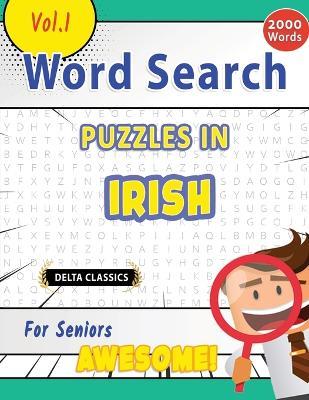 Word Search Puzzles in Irish for Seniors - Awesome! Vol.1 - Delta Classics - Best Activity Books - cover