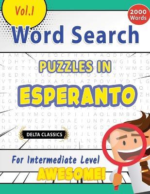 Word Search Puzzles in Esperanto for Intermediate Level - Awesome! Vol.1 - Delta Classics - Best Activity Books - cover