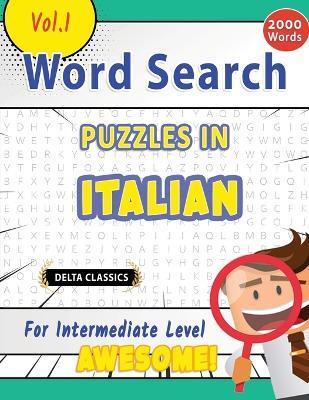 Word Search Puzzles in Italian for Intermediate Level - Awesome! Vol.1 - Delta Classics - Best Activity Books - cover