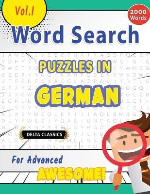 Word Search Puzzles in German for Advanced - Awesome! Vol.1 - Delta Classics - Best Activity Books - cover