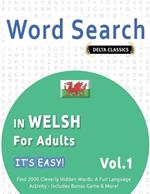 Word Search in Welsh for Adults - It's Easy! Vol.1 - Delta Classics - Find 2000 Cleverly Hidden Words: A Fun Language Activity - Includes Bonus Game & More!
