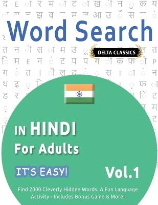 Word Search in Hindi for Adults - It's Easy! Vol.1 - Delta Classics - Find 2000 Cleverly Hidden Words: A Fun Language Activity - Includes Bonus Game & More! - Best Activity Books - cover