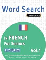 Word Search in French for Seniors - It's Easy! Vol.1 - Delta Classics - Find 2000 Cleverly Hidden Words: A Fun Language Activity - Includes Bonus Game & More!