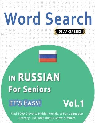 Word Search in Russian for Seniors - It's Easy! Vol.1 - Delta Classics - Find 2000 Cleverly Hidden Words: A Fun Language Activity - Includes Bonus Game & More! - Best Activity Books - cover