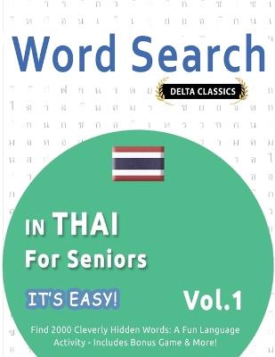 Word Search in Thai for Seniors - It's Easy! Vol.1 - Delta Classics - Find 2000 Cleverly Hidden Words: A Fun Language Activity - Includes Bonus Game & More! - Best Activity Books - cover