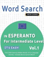 Word Search in Esperanto for Intermediate Level - It's Easy! Vol.1 - Delta Classics - Find 2000 Cleverly Hidden Words: A Fun Language Activity - Includes Bonus Game & More!