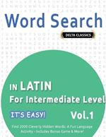 Word Search in Latin for Intermediate Level - It's Easy! Vol.1 - Delta Classics - Find 2000 Cleverly Hidden Words: A Fun Language Activity - Includes Bonus Game & More!