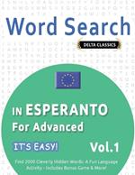 Word Search in Esperanto for Advanced - It's Easy! Vol.1 - Delta Classics - Find 2000 Cleverly Hidden Words: A Fun Language Activity - Includes Bonus Game & More!