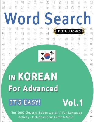 Word Search in Korean for Advanced - It's Easy! Vol.1 - Delta Classics - Find 2000 Cleverly Hidden Words: A Fun Language Activity - Includes Bonus Game & More! - Best Activity Books - cover