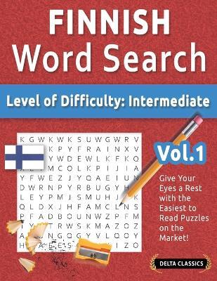 Finnish Word Search - Level of Difficulty: Medium - Vol.1 - Delta Classics - Give Your Eyes a Rest with the Easiest to Read Puzzles on the Market! - Best Activity Books - cover