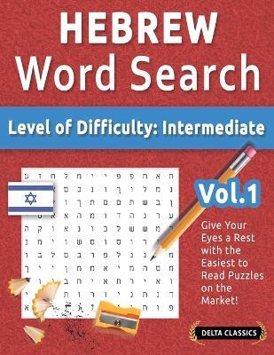 Hebrew Word Search - Level of Difficulty: Medium - Vol.1 - Delta Classics - Give Your Eyes a Rest with the Easiest to Read Puzzles on the Market! - Best Activity Books - cover