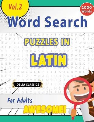 Word Search Puzzles in Latin for Adults - Awesome! Vol.2 - Delta Classics - Delta Classics - cover