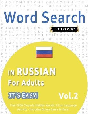 Word Search in Russian for Adults - It's Easy! Vol.2 - Delta Classics - Find 2000 Cleverly Hidden Words: A Fun Language Activity - Includes Bonus Game & More! - Delta Classics - cover