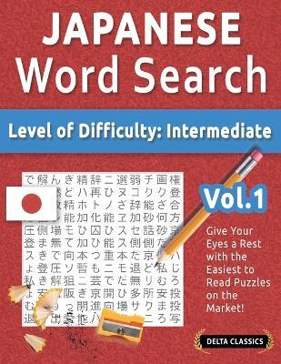 Japanese Word Search - Level of Difficulty: Medium - Vol.1 - Delta Classics - Give Your Eyes a Rest with the Easiest to Read Puzzles on the Market! - Delta Classics - cover