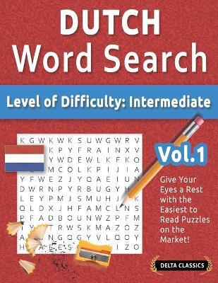 Dutch Word Search - Level of Difficulty: Medium - Vol.1 - Delta Classics - Give Your Eyes a Rest with the Easiest to Read Puzzles on the Market! - Delta Classics - cover