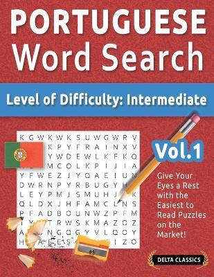 Portuguese Word Search - Level of Difficulty: Medium - Vol.1 - Delta Classics - Give Your Eyes a Rest with the Easiest to Read Puzzles on the Market! - Delta Classics - cover