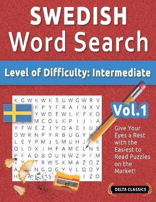 Swedish Word Search - Level of Difficulty: Medium - Vol.1 - Delta Classics - Give Your Eyes a Rest with the Easiest to Read Puzzles on the Market! - Delta Classics - cover