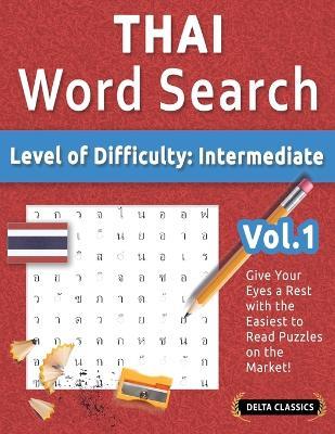 Thai Word Search - Level of Difficulty: Medium - Vol.1 - Delta Classics - Give Your Eyes a Rest with the Easiest to Read Puzzles on the Market! - Delta Classics - cover