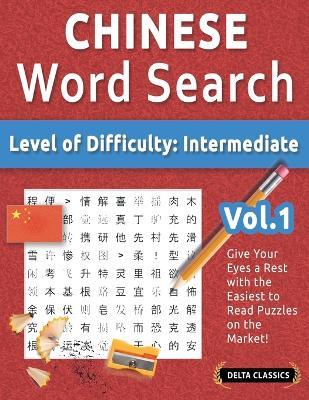 Chinese Word Search - Level of Difficulty: Medium - Vol.1 - Delta Classics - Give Your Eyes a Rest with the Easiest to Read Puzzles on the Market! - Delta Classics - cover