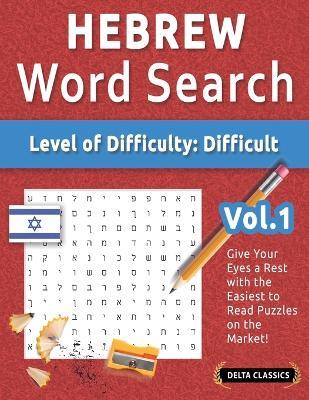 Hebrew Word Search - Level of Difficulty: Hard - Vol.1 - Delta Classics - Give Your Eyes a Rest with the Easiest to Read Puzzles on the Market! - Delta Classics - cover