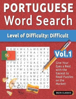 Portuguese Word Search - Level of Difficulty: Hard - Vol.1 - Delta Classics - Give Your Eyes a Rest with the Easiest to Read Puzzles on the Market! - Delta Classics - cover