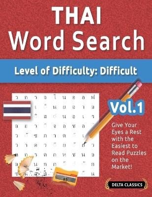 Thai Word Search - Level of Difficulty: Hard - Vol.1 - Delta Classics - Give Your Eyes a Rest with the Easiest to Read Puzzles on the Market! - Delta Classics - cover