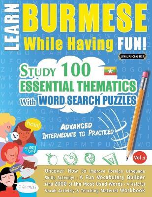 Learn Burmese While Having Fun! - Advanced: Intermediate to Practiced - Study 100 Essential Thematics with Word Search Puzzles - Vol.1 - Linguas Classics - cover