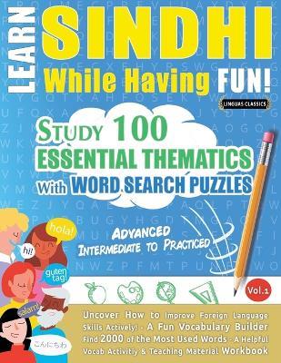 Learn Sindhi While Having Fun! - Advanced: Intermediate to Practiced - Study 100 Essential Thematics with Word Search Puzzles - Vol.1 - Linguas Classics - cover