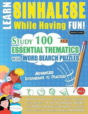 Learn Sinhalese While Having Fun! - Advanced: Intermediate to Practiced - Study 100 Essential Thematics with Word Search Puzzles - Vol.1 - Linguas Classics - cover