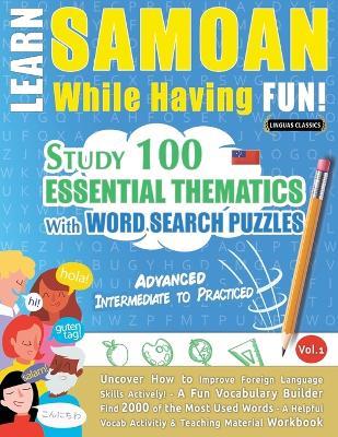 Learn Samoan While Having Fun! - Advanced: Intermediate to Practiced - Study 100 Essential Thematics with Word Search Puzzles - Vol.1 - Linguas Classics - cover