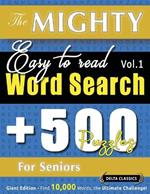 The Mighty Easy to Read Word Search - 500 Puzzles for Seniors - Delta Classics - Giant Edition - Find 10,000 Words, the Ultimate Challenge!