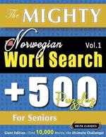 The Mighty Norwegian Word Search - 500 Puzzles for Seniors - Delta Classics - Giant Edition - Find 10,000 Words, the Ultimate Challenge!